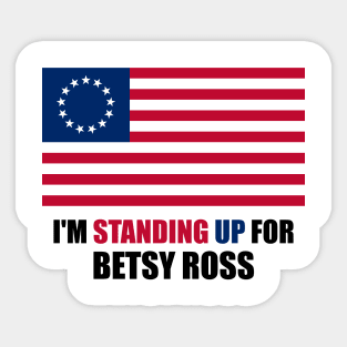 I'm standing up for Betsy Ross Sticker